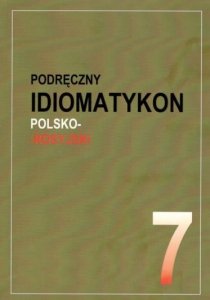 Podręczny idiomatykon polsko-rosyjski. Zeszyt 7 