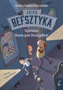Ekipa Befsztyka Tom 1 Tajemnica Domu pod Straszydłem