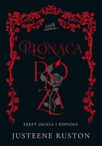 Płonąca róża.Seria Szept ognia i popiołu