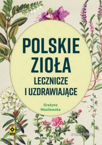 Polskie zioła lecznicze i uzdrawiające w6