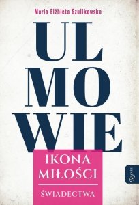 Ulmowie Ikona Miłości, Świadectwa