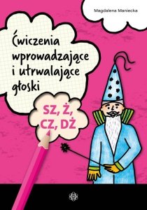 Ćwiczenia wprowadzające i utrwalające głoski SZ, Ż, CZ, DŻ