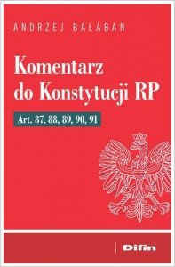 Komentarz do Konstytucji RP Art. 87, 88, 89, 90, 91