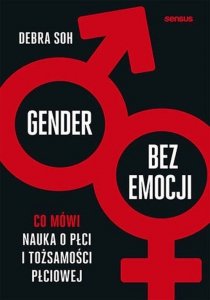 Gender bez emocji Co mówi nauka o płci i tożsamości płciowej