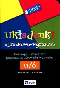 Akademia pisania Układanki obrazkowo-wyrazowe Poznaję i utrwalam poprawną pisownię wyrazów Ó-U