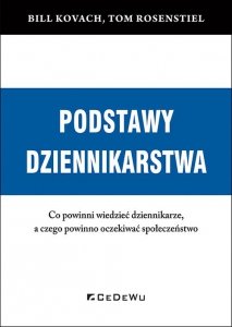 Podstawy dziennikarstwa Co powinni wiedzieć dziennikarze, a czego powinno oczekiwać społeczeństwo