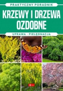Krzewy i drzewa ozdobne Praktyczny poradnik