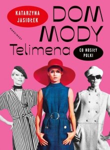 Dom mody Telimena Co nosiły Polki