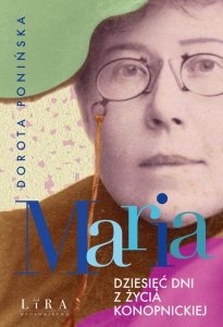 Maria Dziesięć dni z życia Konopnickiej 
