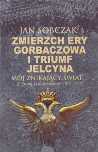Zmierzch ery Gorbaczowa i triumf Jelcyna