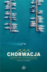 Chorwacja Ciemniejsza strona słońca