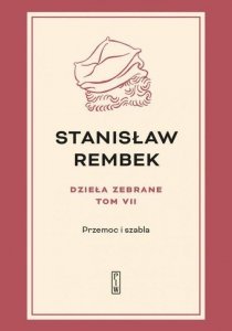 Dzieła zebrane Tom 7 Przemoc i szabla