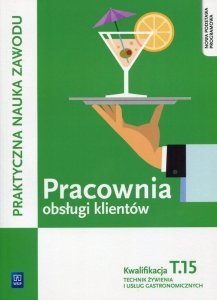 Pracownia obsługi klientów Kwalifikacja T.15 Praktyczna nauka zawodu
