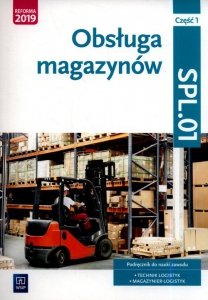 Obsługa magazynów Kwalifikacja SPL.01 Podręcznik do nauki zawodu technik logistyk i magazynier Część 1