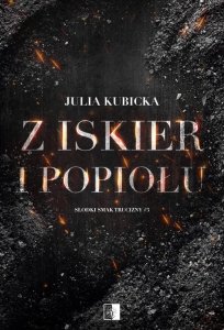 Słodki smak trucizny Tom 3 Z iskier i popiołów