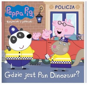 Peppa Pig. Książeczki z półeczki. gdzie jest Pan Dinozaur?