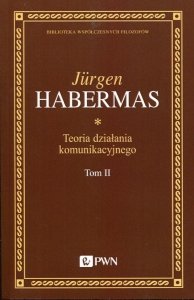 Teoria działania komunikacyjnego Tom 2