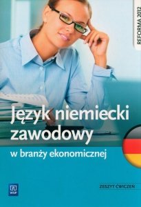Język niemiecki zawodowy w branży ekonomicznej. Zeszyt ćwiczeń