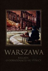 Warszawa Ballada o odradzającej się stolicy