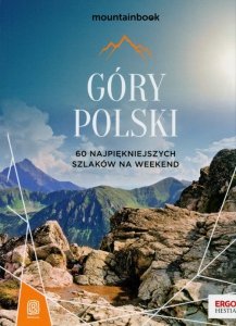 Góry Polski. 60 najpiękniejszych szlaków na weekend. Mountainbook.