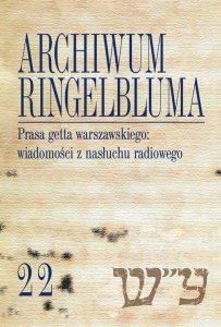 Archiwum Ringelbluma Konspiracyjne Archiwum Getta Warszawy Tom 22