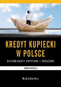 Kredyt kupiecki w Polsce Determinanty podażowe i popytowe