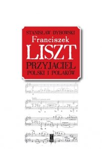 Franciszek Liszt. Przyjaciel Polski i Polaków