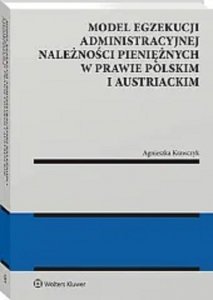 Model egzekucji administracyjnej należności pieniężnych w prawie polskim i austriackim