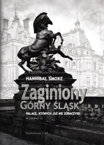 Zaginiony Górny Śląsk Pałace, których już nie zobaczysz