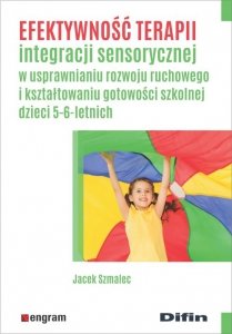Efektywność terapii integracji sensorycznej w usprawnianiu rozwoju ruchowego i kształtowaniu gotowości szkolnej dzieci 5-6-letni