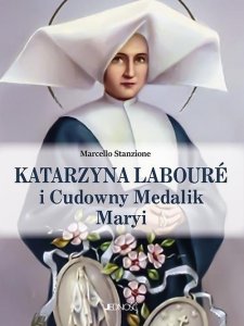 Katarzyna Labouré i Cudowny Medalik Maryi