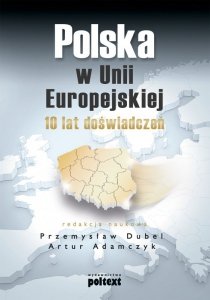Polska w Unii Europejskiej. 10 lat doświadczeń (EBOOK)