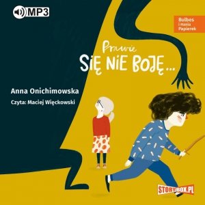 Bulbes i Hania Papierek. Prawie sie nie boje... - audiobook