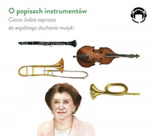 O popisach instrumentów - Ciocia Jadzia zaprasza do wspólnego słuchania muzyki - audiobook