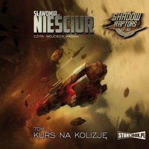 Shadow Raptors. Tom 1. Kurs na kolizję - audiobook / ebook