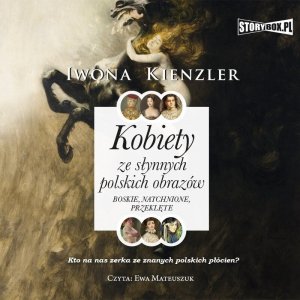 Kobiety ze słynnych polskich obrazów. Boskie, natchnione, przeklęte - audiobook