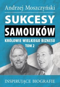 Sukcesy samouków - Królowie wielkiego biznesu. Tom 2 (EBOOK)