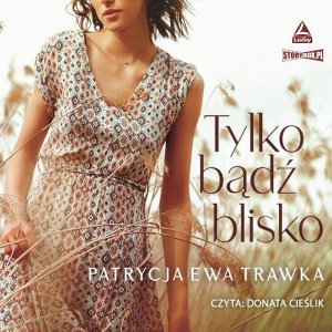 Tylko bądź blisko - audiobook / ebook