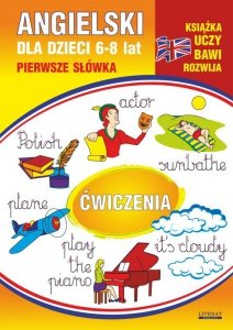 Angielski dla dzieci 6-8 lat. Pierwsze słówka. Ćwiczenia. Część 12. Polish. Actor. Sunbathe. Plane. Play the piano. It's cloudy (EBOOK)