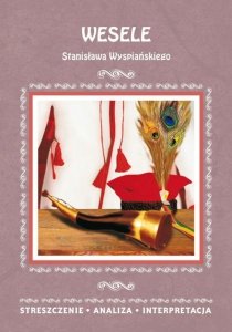 Wesele Stanisława Wyspiańskiego. Streszczenie, analiza, interpretacja (EBOOK)