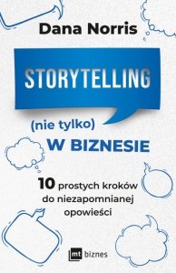 Storytelling (nie tylko) w biznesie. 10 prostych kroków do niezapomnianej opowieści (EBOOK)