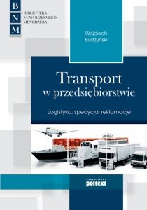 Transport w przedsiębiorstwie. Logistyka, spedycja, reklamacje (EBOOK)