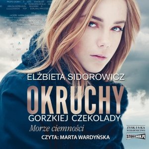 Okruchy gorzkiej czekolady. Tom 1. Morze ciemności - audiobook / ebook
