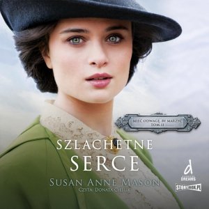 Mieć odwagę, by marzyć. Tom 2. Szlachetne serce - audiobook / ebook