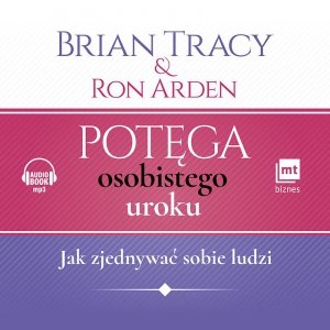 Potęga osobistego uroku. Jak zjednywać sobie ludzi - audiobook