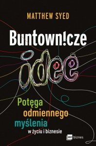 Buntownicze idee. Potęga odmiennego myślenia w życiu i biznesie (EBOOK)