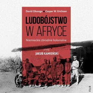 Ludobójstwo w Afryce. Niemieckie zbrodnie kolonialne - audiobook