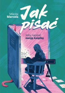Jak pisać, żeby napisać swoją książkę (EBOOK)