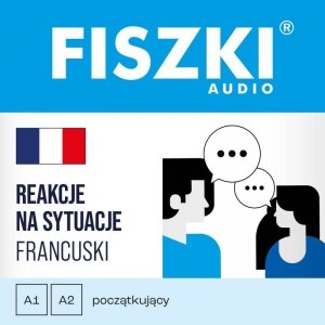 FISZKI audio - francuski - Reakcje na sytuacje - audiobook