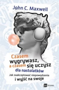 Czasem wygrywasz, a czasem się uczysz! Dla nastolatków (EBOOK)